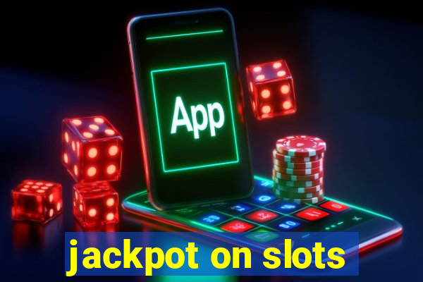 jackpot on slots