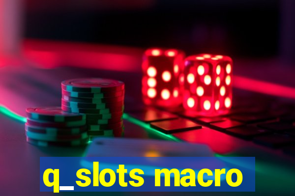 q_slots macro