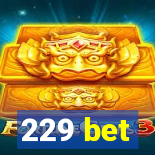 229 bet