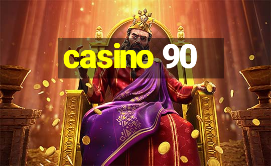 casino 90