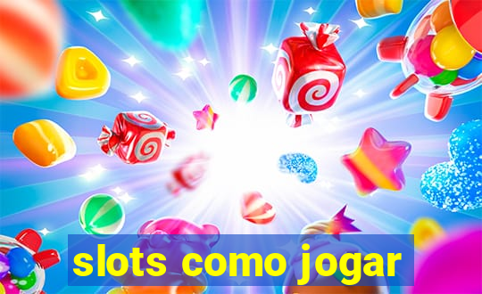 slots como jogar