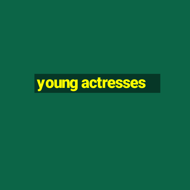 young actresses