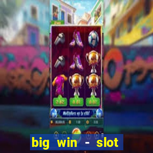 big win - slot casino online