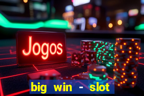 big win - slot casino online