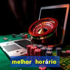 melhor horário para jogar fortune tiger hoje tarde