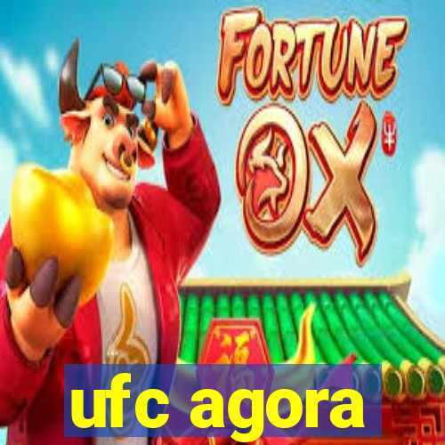 ufc agora