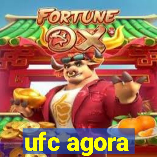 ufc agora