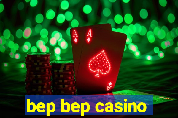 bep bep casino