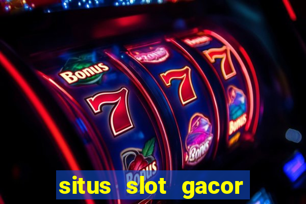 situs slot gacor garansi kekalahan 100