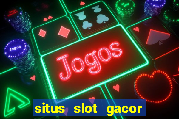 situs slot gacor garansi kekalahan 100