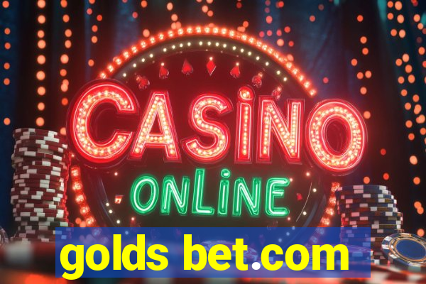 golds bet.com