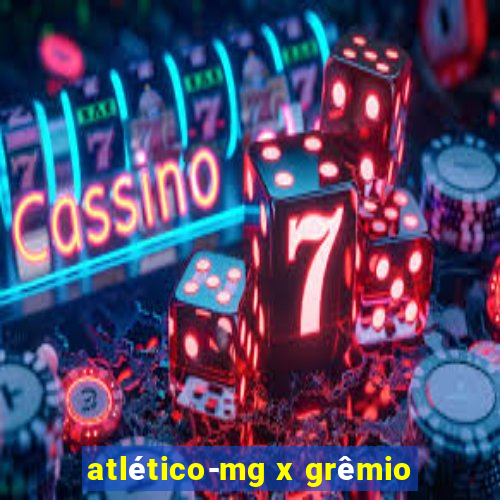 atlético-mg x grêmio