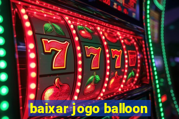 baixar jogo balloon