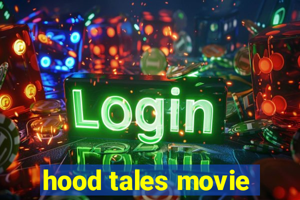 hood tales movie