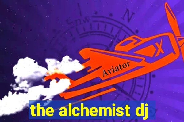 the alchemist dj