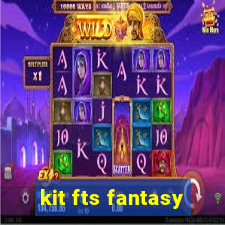 kit fts fantasy