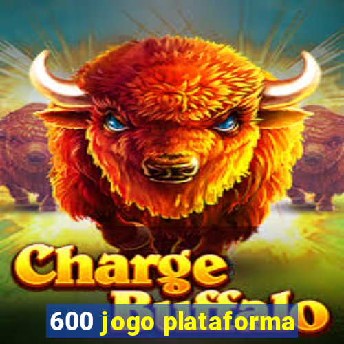 600 jogo plataforma