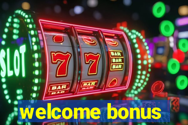 welcome bonus