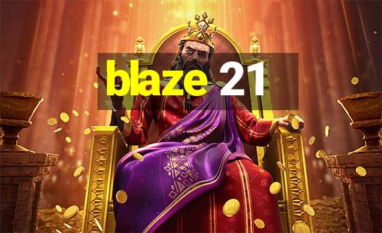 blaze 21