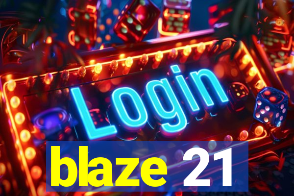 blaze 21