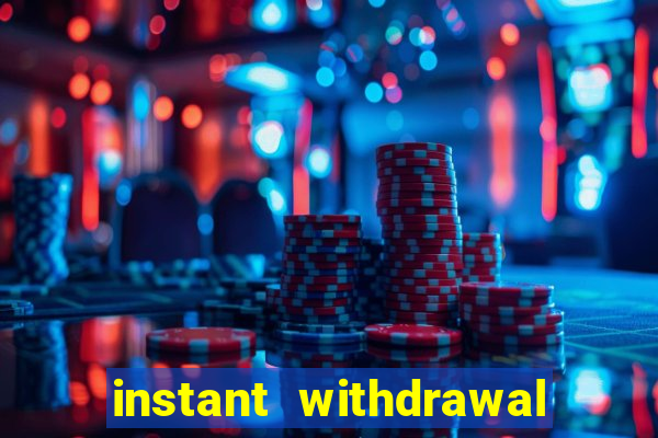 instant withdrawal casino no verification