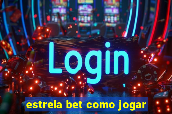 estrela bet como jogar