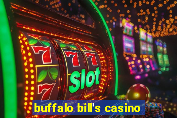 buffalo bill's casino