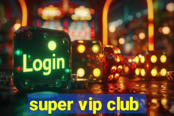 super vip club