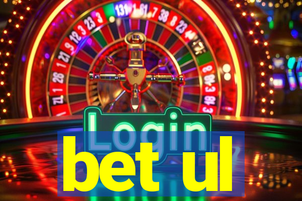 bet ul