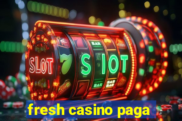 fresh casino paga