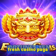 fresh casino paga