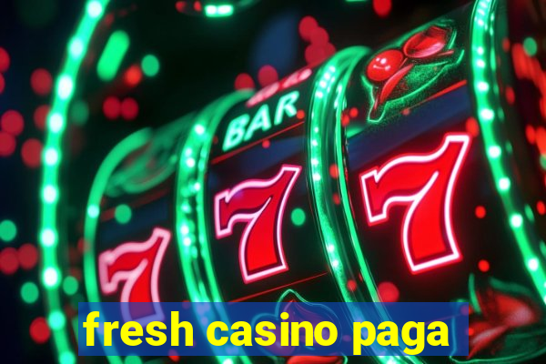 fresh casino paga