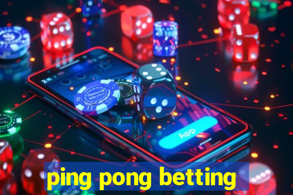 ping pong betting