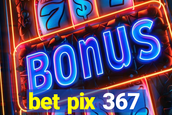 bet pix 367