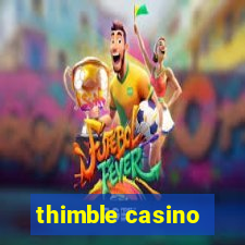 thimble casino