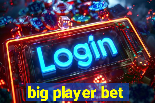 big player bet