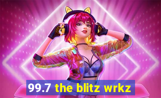 99.7 the blitz wrkz