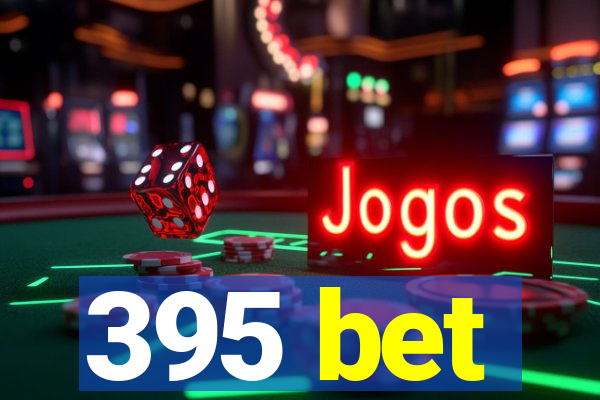 395 bet