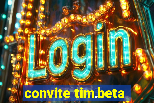 convite tim.beta