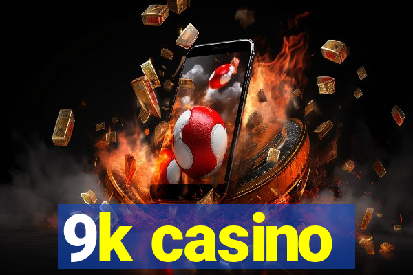 9k casino