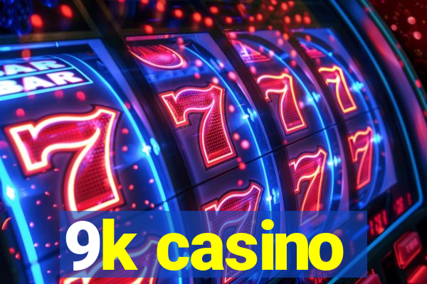 9k casino