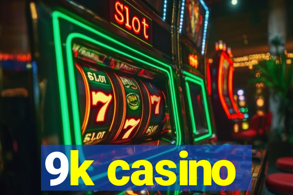 9k casino