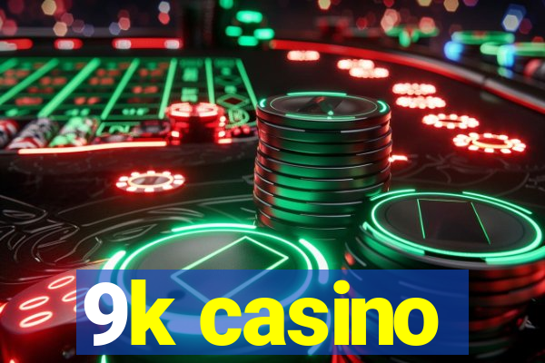 9k casino