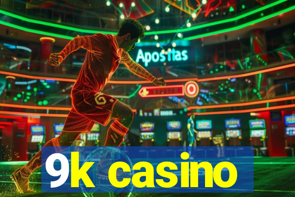 9k casino