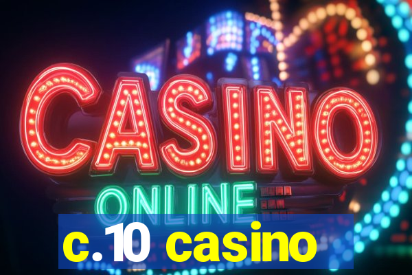 c.10 casino