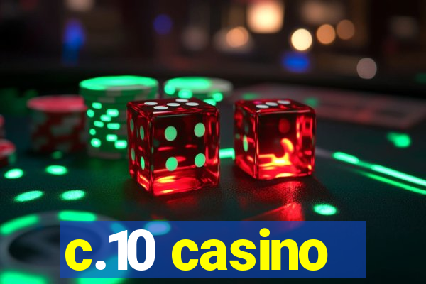 c.10 casino