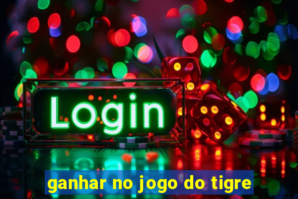 ganhar no jogo do tigre