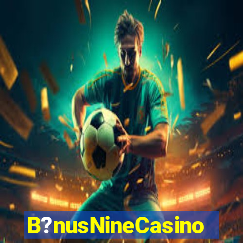 B?nusNineCasino