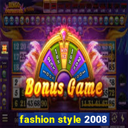 fashion style 2008