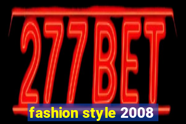 fashion style 2008